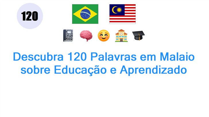 Descubra 120 Palavras em Malaio sobre Educação e Aprendizado